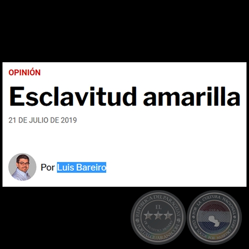ESCLAVITUD AMARILLA - Por LUIS BAREIRO - Domingo, 21 de Julio de 2019